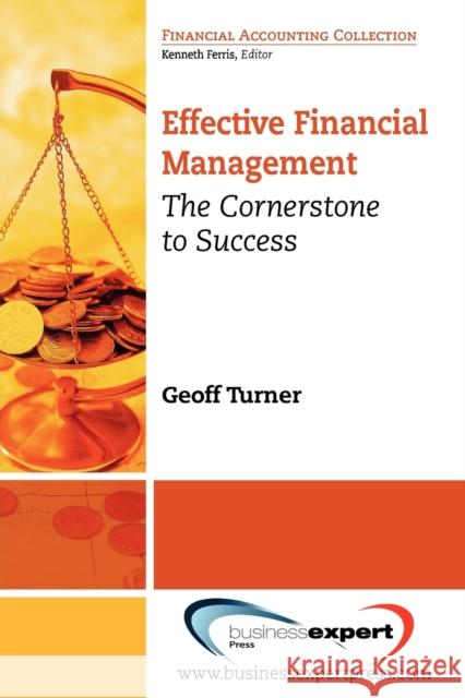 Effective Financial Management: The Cornerstone for Success Turner, Geoff 9781606492338  - książka