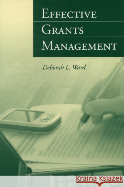 Effective Grants Management Deborah Ward 9780763749842 Jones & Bartlett Publishers - książka