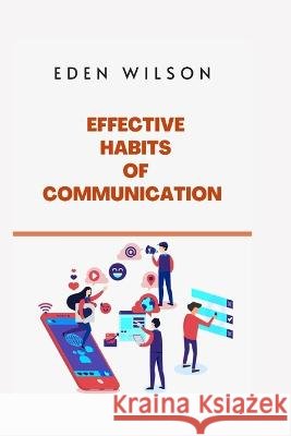 Effective habits of communication Wilson Eden Wilson 9798848755596 Independently published - książka