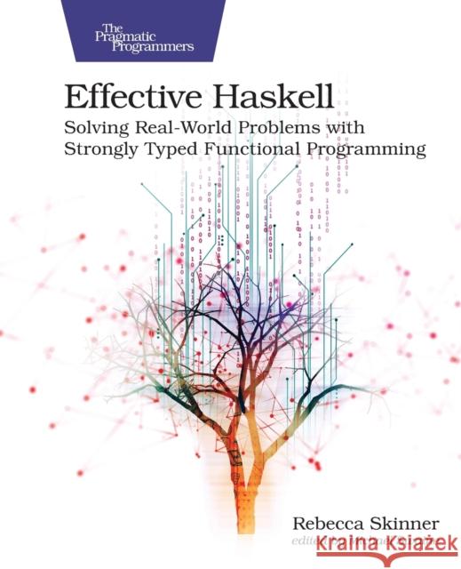 Effective Haskell: Solving Real-World Problems with Strongly Typed Functional Programming Rebecca Skinner 9781680509342 Pragmatic Bookshelf - książka