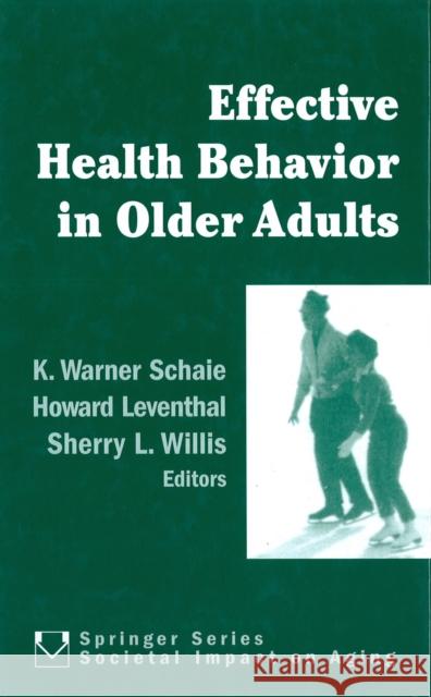 Effective Health Behavior in Older Adults K. Warner Schaie Howard Leventhal Sherry L. Willis 9780826124012 Springer Publishing Company - książka