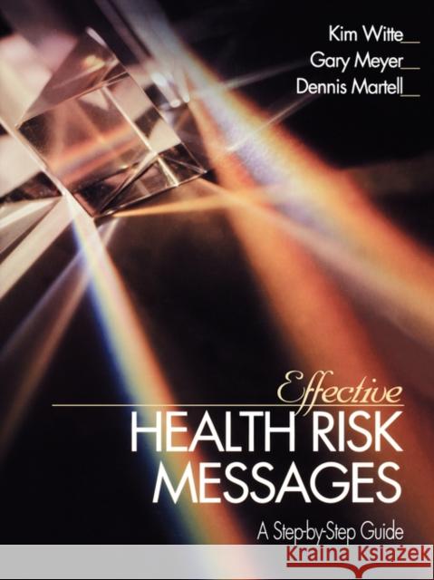 Effective Health Risk Messages: A Step-By-Step Guide Witte, Kim 9780761915096 Sage Publications - książka