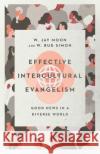 Effective Intercultural Evangelism: Good News in a Diverse World W. Jay Moon W. Bud Simon 9780830831722 IVP