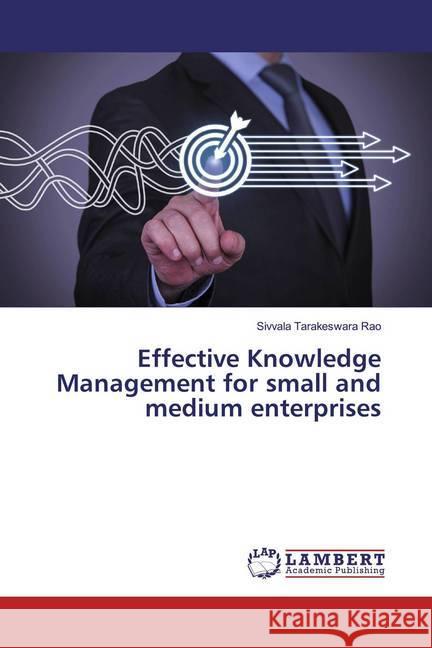 Effective Knowledge Management for small and medium enterprises Tarakeswara Rao, Sivvala 9786139975457 LAP Lambert Academic Publishing - książka
