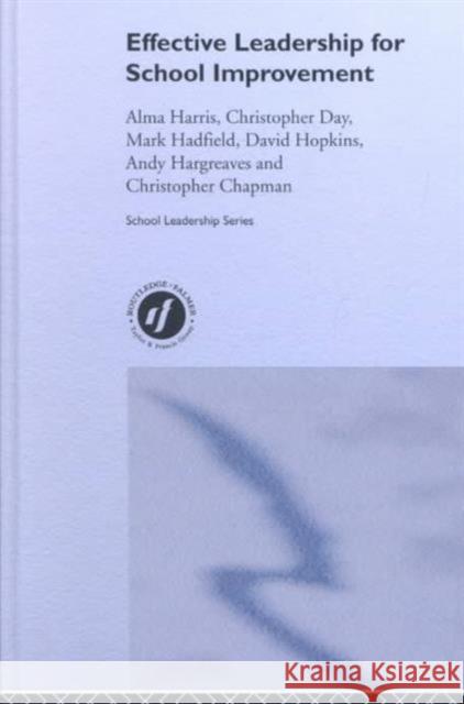 Effective Leadership for School Improvement Hopkins Harris Alma Harris David Hopkins 9780415300469 Routledge Chapman & Hall - książka