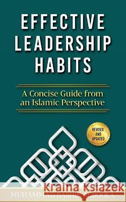 Effective Leadership Habits: A Concise Guide from an Islamic Perspective Muhammad Bashir Agboola 9781736701706 Bashir Agboola - książka