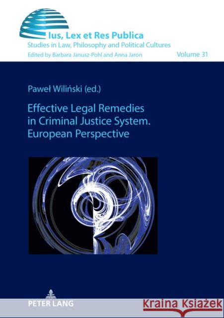 Effective Legal Remedies in Criminal Justice System. European Perspective Barbara Janusz-Pohl Pawel Wiliński 9783631913260 Peter Lang Gmbh, Internationaler Verlag Der W - książka