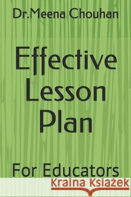 Effective Lesson Plan: For Educators Meena Anupsingh Chouhan 9798537247791 Independently Published - książka