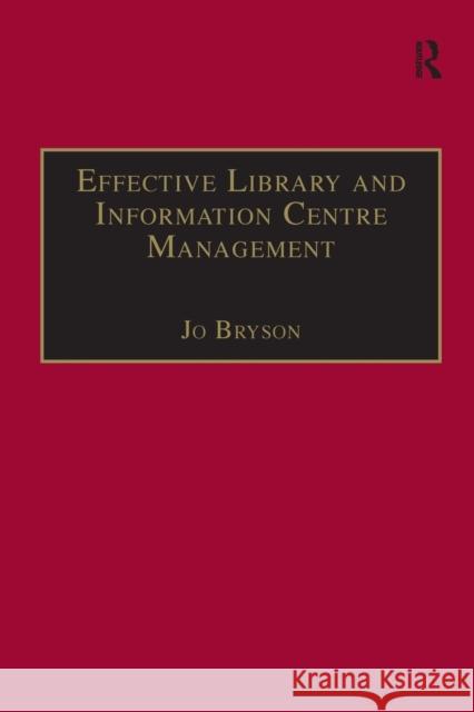 Effective Library and Information Centre Management Jo Bryson 9780566076916 GOWER PUBLISHING LTD - książka