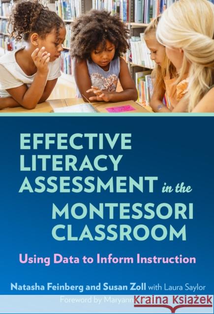Effective Literacy Assessment in the Montessori Classroom: Using Data to Inform Instruction Susan Zoll 9780807786703 Teachers College Press - książka