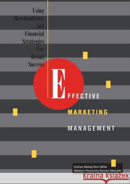 Effective Marketing Management: Using Merchandising and Financial Strategies for Retail Success Weeks, Andrea 9780870057434  - książka