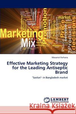 Effective Marketing Strategy for the Leading Antiseptic Brand Farhana Mosarrat 9783659276835 LAP Lambert Academic Publishing - książka