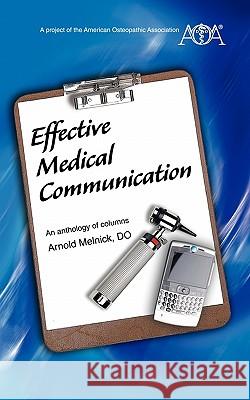 Effective Medical Communication: An anthology of columns Melnick Do, Arnold 9781456729387 Authorhouse - książka