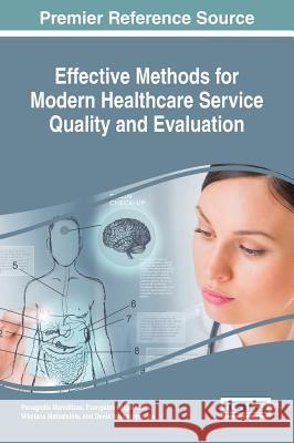 Effective Methods for Modern Healthcare Service Quality and Evaluation Panagiotis Manolitzas Evangelos Grigoroudis Nikolaos Matsatsinis 9781466699618 Medical Information Science Reference - książka