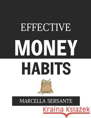 Effective Money Habits Marcella Sersante 9798455240652 Independently Published - książka