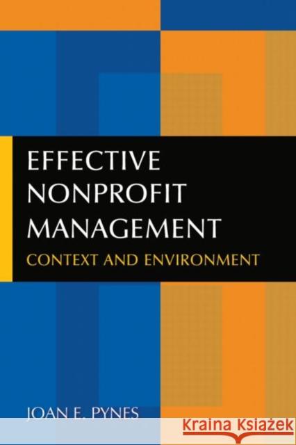 Effective Nonprofit Management: Context and Environment Pynes, Joan E. 9780765630292 M.E. Sharpe - książka