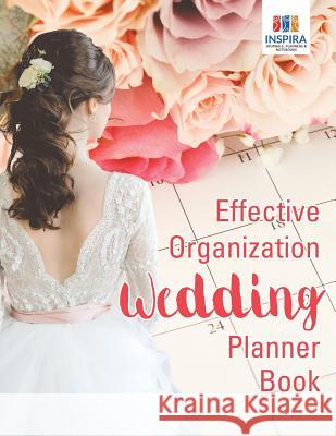 Effective Organization Wedding Planner Book Planners &. Notebooks Inspir 9781645213635 Inspira Journals, Planners & Notebooks - książka