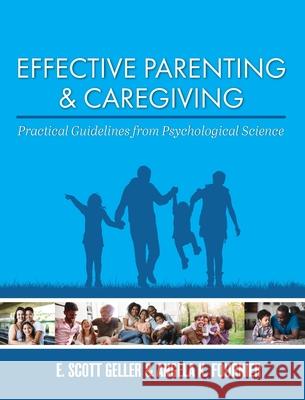 Effective Parenting and Caregiving: Practical Guidelines from Psychological Science E. Scott Geller Angela Fournier 9781793510020 Cognella Academic Publishing - książka