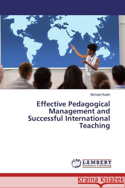 Effective Pedagogical Management and Successful International Teaching Radin, Michael 9786138230090 LAP Lambert Academic Publishing - książka