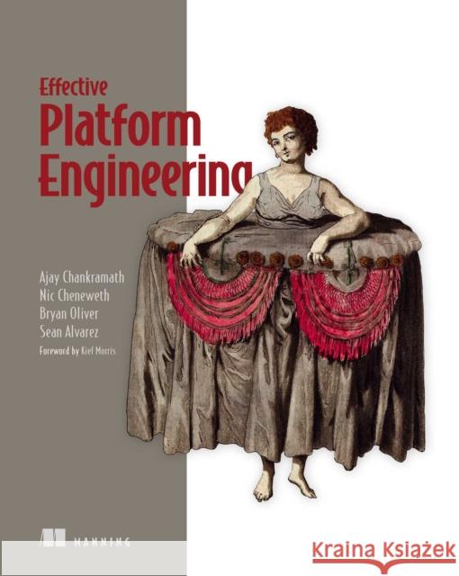 Effective Platform Engineering Nic Cheneweth 9781633436497 Manning Publications - książka