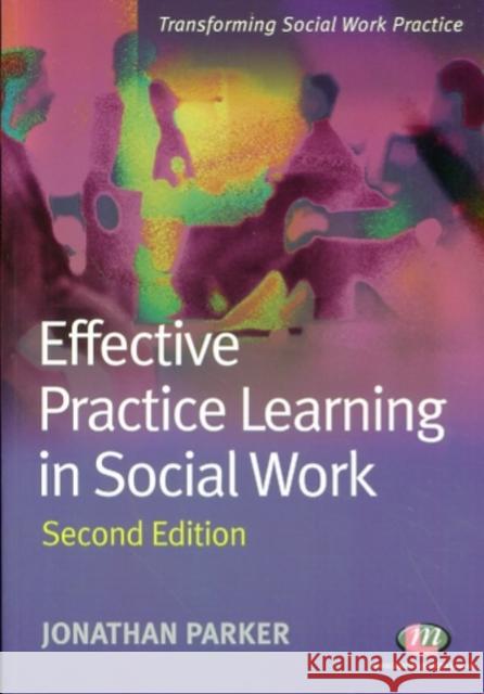 Effective Practice Learning in Social Work Jonathan Parker 9781844452538 Sage Publications Ltd - książka