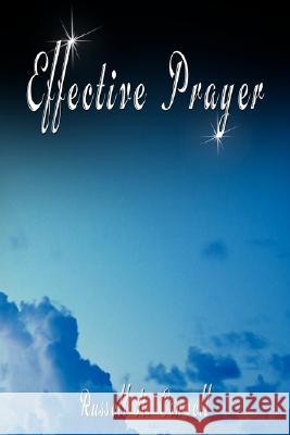 Effective Prayer by Russell H. Conwell (the author of Acres Of Diamonds) Russell Conwell 9789563100242 WWW.Bnpublishing.com - książka