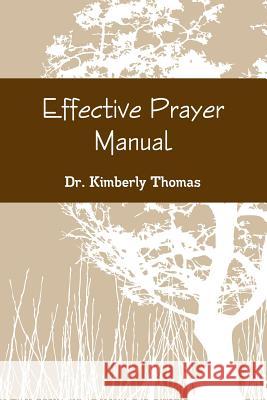 Effective Prayer Manual Dr. Kimberly Thomas 9780359460243 Lulu.com - książka