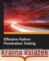 Effective Python Penetration Testing Rejah Rehim 9781785280696 Packt Publishing
