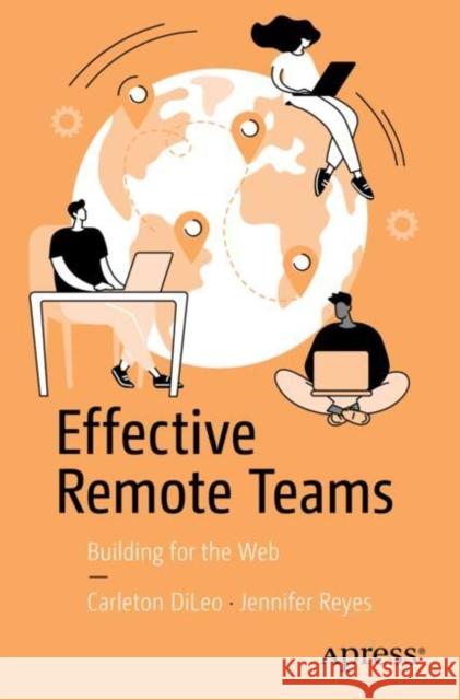 Effective Remote Teams: Building for the Web Carleton DiLeo, Jennifer Reyes 9798868813023 Springer-Verlag Berlin and Heidelberg GmbH &  - książka