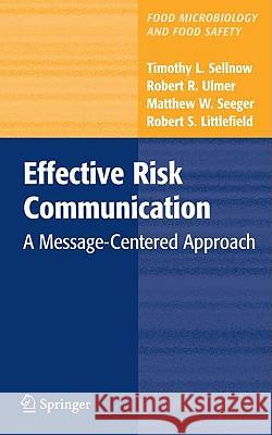 Effective Risk Communication: A Message-Centered Approach Sellnow, Timothy L. 9780387797267 Springer - książka