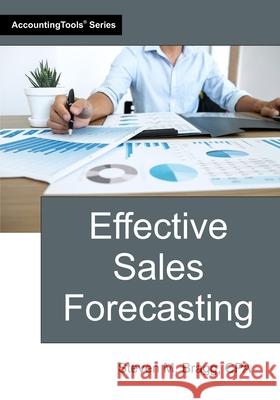 Effective Sales Forecasting Steven M. Bragg 9781642212549 Accountingtools, Inc. - książka