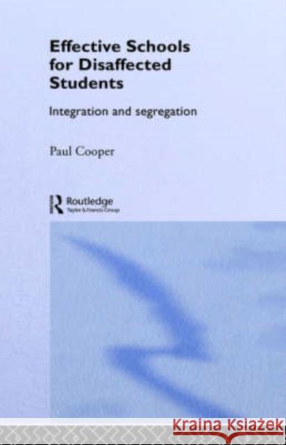 Effective Schools for Disaffected Students: Integration and Segregation Cooper, Paul 9780415064835 Routledge - książka