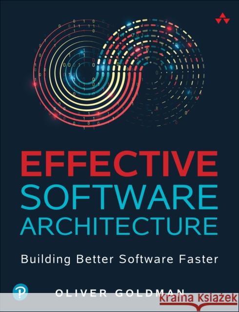 Effective Software Architecture: Building Better Software Faster Oliver Goldman 9780138249328 Pearson Education (US) - książka
