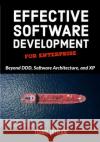 Effective Software Development for Enterprise: Beyond DDD, Software Architecture, and XP Tengiz Tutisani 9781735788937 Tengiz Tutisani