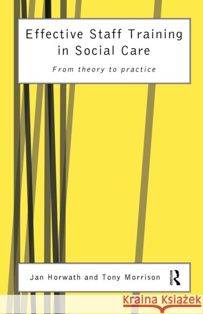 Effective Staff Training in Social Care: From Theory to Practice Horwath, Jan 9780415160315 Routledge - książka