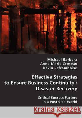 Effective Strategies to Ensure Business Continuity/Disaster Recovery Michael Barbara, Anne Marie Croteau, Kevin Laframboise 9783836435611 VDM Verlag Dr. Mueller E.K. - książka