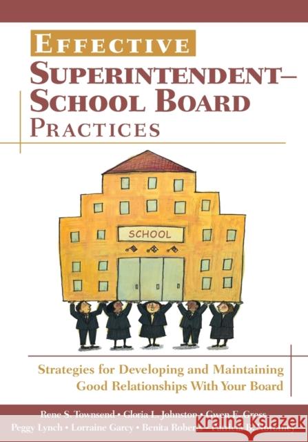 Effective Superintendent-School Board Practices: Strategies for Developing and Maintaining Good Relationships with Your Board Townsend, Rene S. 9781412940412 Corwin Press - książka