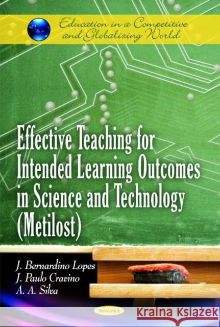 Effective Teaching for Intended Learning Outcomes in Science & Technology (Metilost) J Bernardino Lopes, J Paulo Cravino, A A Silva 9781608769582 Nova Science Publishers Inc - książka