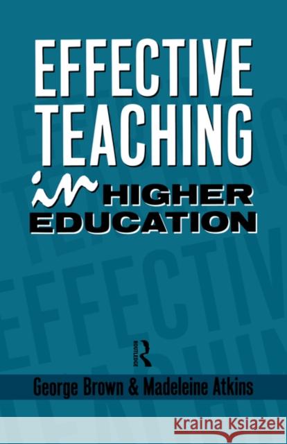 Effective Teaching in Higher Education George Brown Madeleine Atkins 9780415036757 Routledge - książka