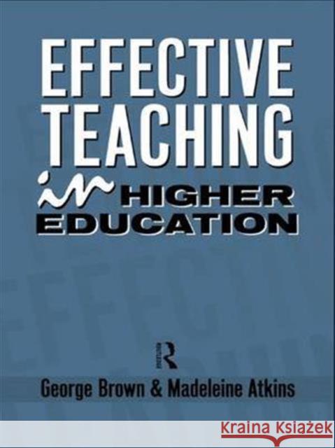 Effective Teaching in Higher Education Madeleine Atkins George Brown  9781138133242 Taylor and Francis - książka