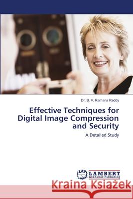 Effective Techniques for Digital Image Compression and Security Ramana Reddy, Dr. B. V. 9786202513357 LAP Lambert Academic Publishing - książka