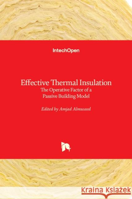 Effective Thermal Insulation: The Operative Factor of a Passive Building Model Amjad Almusaed 9789535103110 Intechopen - książka