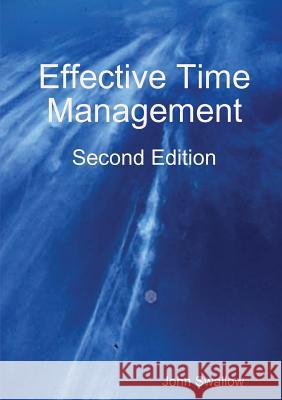 Effective Time Management - Second Edition John Swallow 9781312035225 Lulu.com - książka