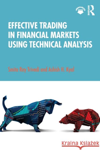 Effective Trading in Financial Markets Using Technical Analysis Smita Roy Trivedi Ashish Kyal 9780367313555 Routledge Chapman & Hall - książka