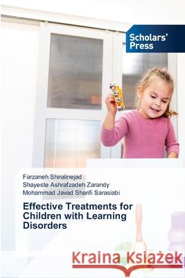 Effective Treatments for Children with Learning Disorders Shiralinejad, Farzaneh, Zarandy, Shayeste Ashrafzadeh, Sarasiabi, Mohammad Javad Sharifi 9786206774679 Scholars' Press - książka