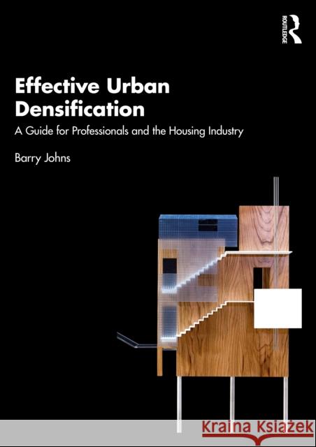 Effective Urban Densification: A Guide for Professionals and the Housing Industry Barry Johns 9781032540252 Routledge - książka