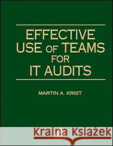 Effective Use of Teams for It Audits Krist, Martin 9780849398285 Auerbach Publications - książka