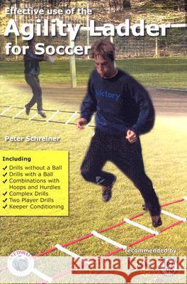 Effective Use of the Agility Ladder for Soccer Peter Schreiner 9781591640608 Reedswain - książka