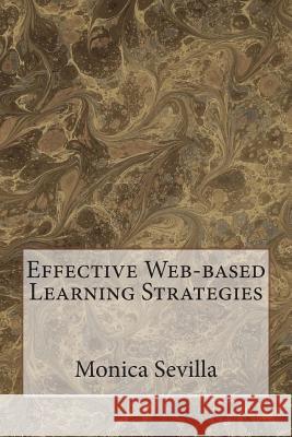 Effective Web-based Learning Strategies Sevilla, Monica 9781470111038 Createspace - książka