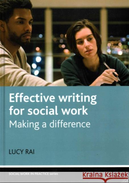 Effective Writing for Social Work: Making a Difference Lucy Rai 9781447305170 Policy Press - książka